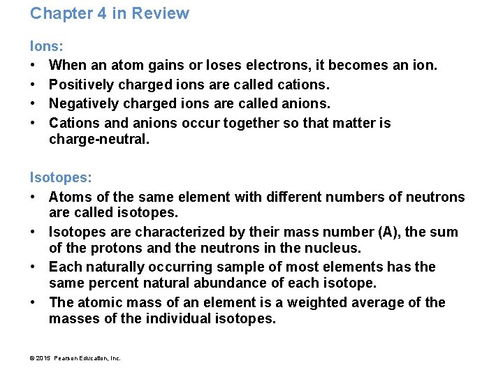 Chapter 4 in Review Ions: • When an atom gains or loses electrons, it