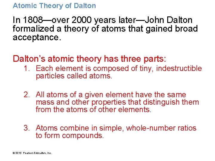 Atomic Theory of Dalton In 1808—over 2000 years later—John Dalton formalized a theory of