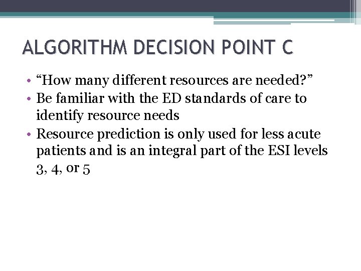 ALGORITHM DECISION POINT C • “How many different resources are needed? ” • Be