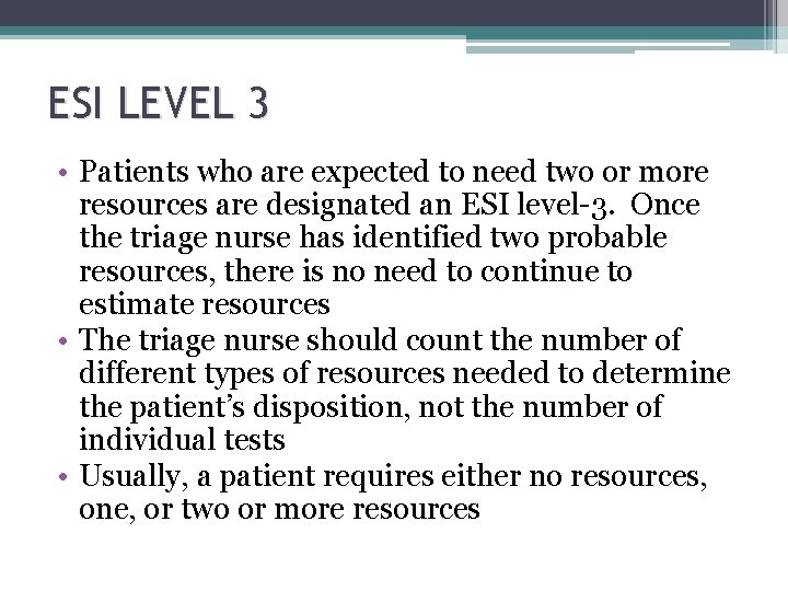 ESI LEVEL 3 • Patients who are expected to need two or more resources ESI LEVEL 3 • Patients who are expected to need two or more resources