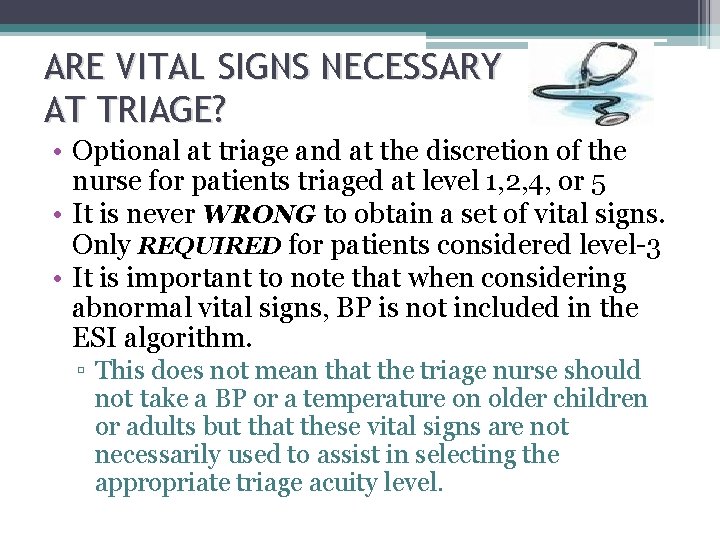 ARE VITAL SIGNS NECESSARY AT TRIAGE? • Optional at triage and at the discretion