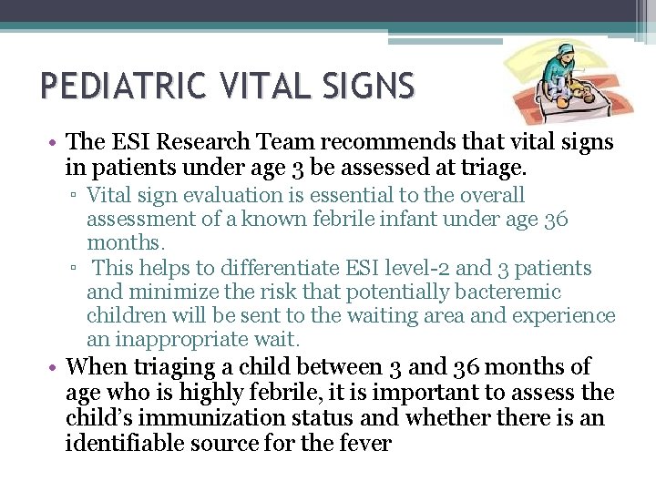 PEDIATRIC VITAL SIGNS • The ESI Research Team recommends that vital signs in patients PEDIATRIC VITAL SIGNS • The ESI Research Team recommends that vital signs in patients