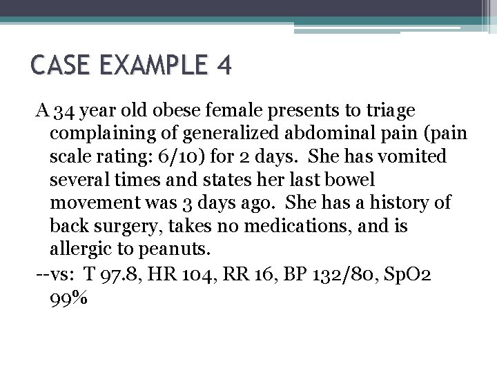 CASE EXAMPLE 4 A 34 year old obese female presents to triage complaining of CASE EXAMPLE 4 A 34 year old obese female presents to triage complaining of