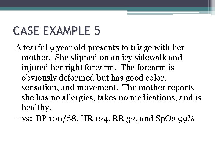 CASE EXAMPLE 5 A tearful 9 year old presents to triage with her mother.