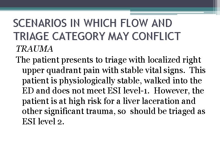 SCENARIOS IN WHICH FLOW AND TRIAGE CATEGORY MAY CONFLICT TRAUMA The patient presents to SCENARIOS IN WHICH FLOW AND TRIAGE CATEGORY MAY CONFLICT TRAUMA The patient presents to