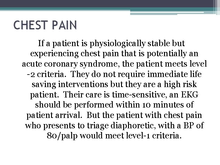 CHEST PAIN If a patient is physiologically stable but experiencing chest pain that is