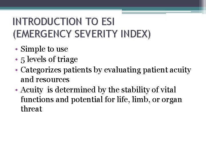 INTRODUCTION TO ESI (EMERGENCY SEVERITY INDEX) • Simple to use • 5 levels of