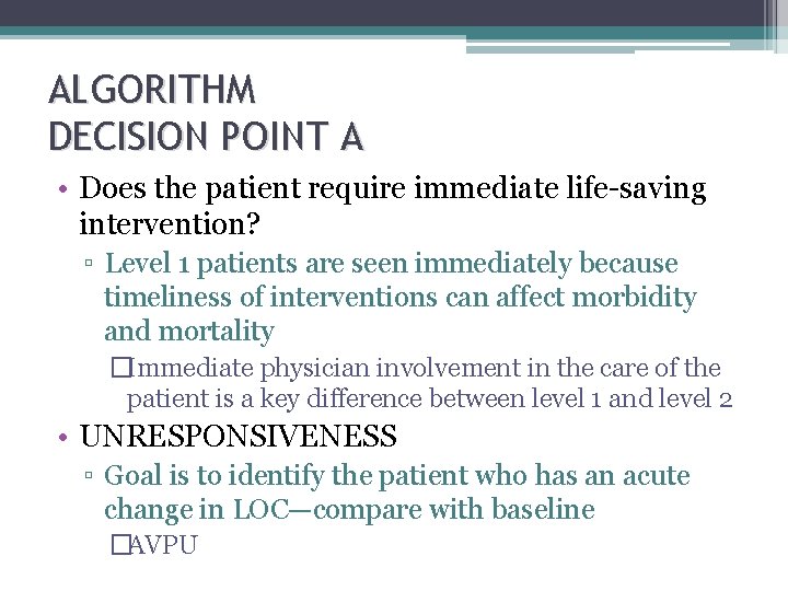 ALGORITHM DECISION POINT A • Does the patient require immediate life-saving intervention? ▫ Level