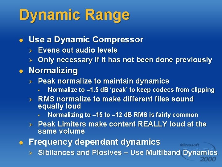 Dynamic Range l Use a Dynamic Compressor Ø Ø l Evens out audio levels