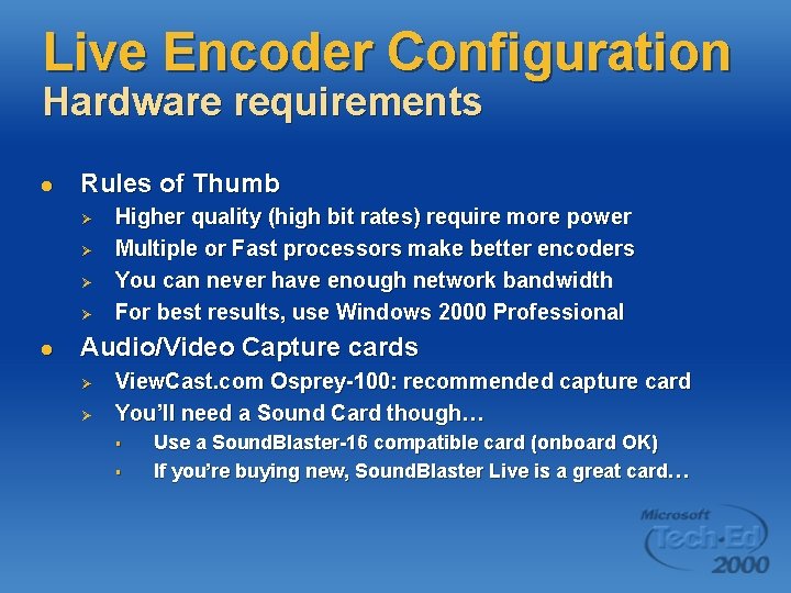 Live Encoder Configuration Hardware requirements l Rules of Thumb Ø Ø l Higher quality