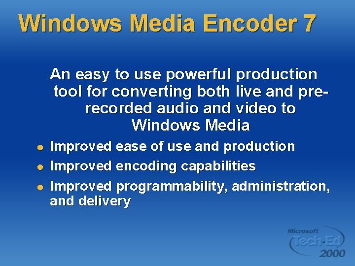 Windows Media Encoder 7 An easy to use powerful production tool for converting both