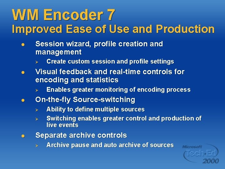 WM Encoder 7 Improved Ease of Use and Production l Session wizard, profile creation