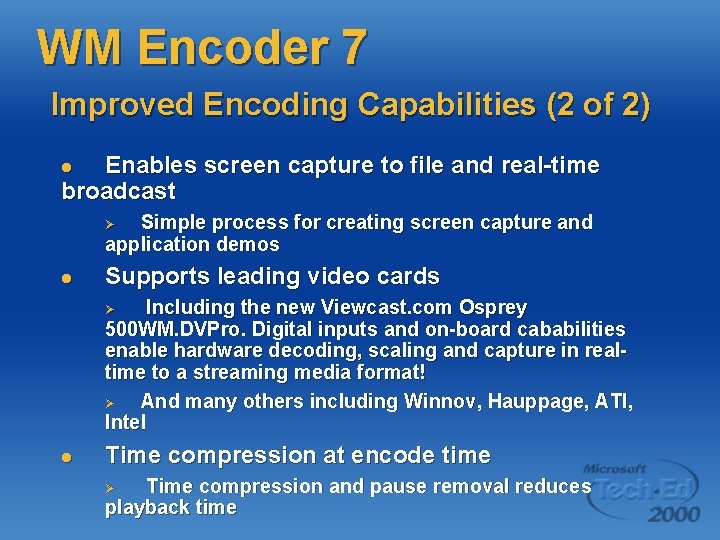 WM Encoder 7 Improved Encoding Capabilities (2 of 2) Enables screen capture to file