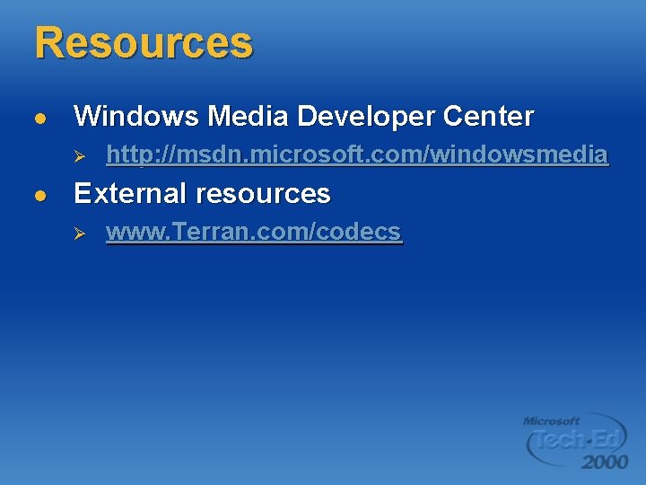 Resources l Windows Media Developer Center Ø l http: //msdn. microsoft. com/windowsmedia External resources