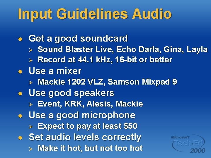 Input Guidelines Audio l Get a good soundcard Ø Ø l Use a mixer