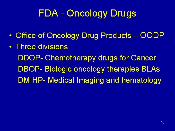 FDA - Oncology Drugs • Office of Oncology Drug Products – OODP • Three