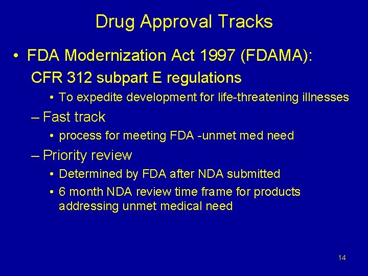 Drug Approval Tracks • FDA Modernization Act 1997 (FDAMA): CFR 312 subpart E regulations Drug Approval Tracks • FDA Modernization Act 1997 (FDAMA): CFR 312 subpart E regulations