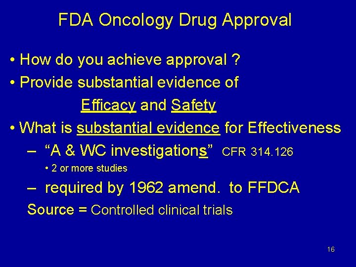 FDA Oncology Drug Approval • How do you achieve approval ? • Provide substantial