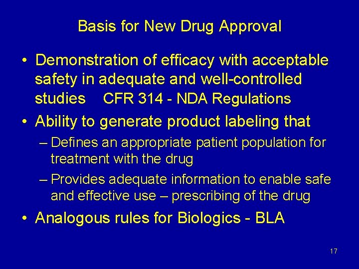 Basis for New Drug Approval • Demonstration of efficacy with acceptable safety in adequate