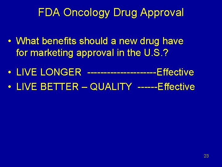 FDA Oncology Drug Approval • What benefits should a new drug have for marketing