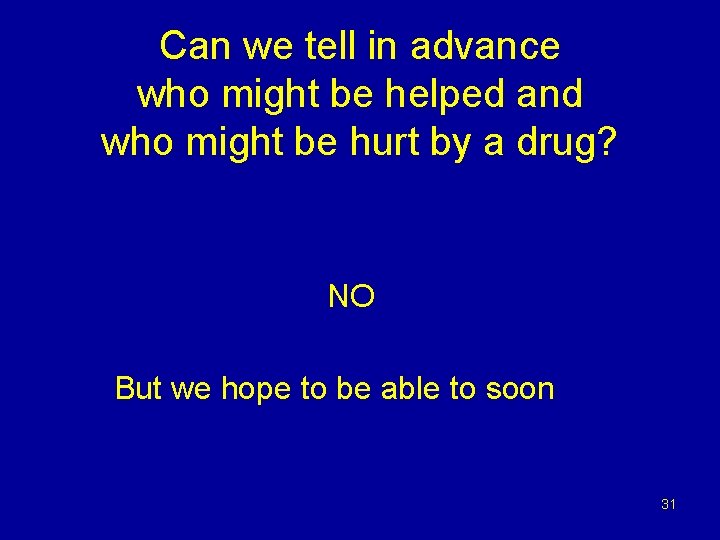 Can we tell in advance who might be helped and who might be hurt