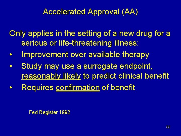 Accelerated Approval (AA) Only applies in the setting of a new drug for a Accelerated Approval (AA) Only applies in the setting of a new drug for a