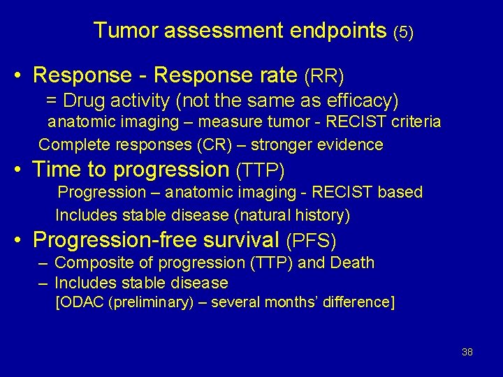 Tumor assessment endpoints (5) • Response - Response rate (RR) = Drug activity (not