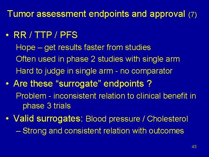 Tumor assessment endpoints and approval (7) • RR / TTP / PFS Hope –