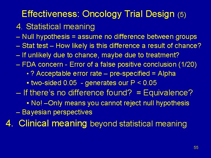 Effectiveness: Oncology Trial Design (5) 4. Statistical meaning – Null hypothesis = assume no