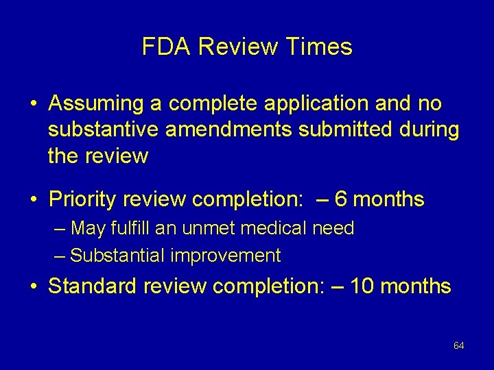 FDA Review Times • Assuming a complete application and no substantive amendments submitted during