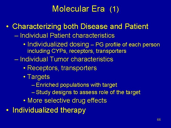 Molecular Era (1) • Characterizing both Disease and Patient – Individual Patient characteristics •