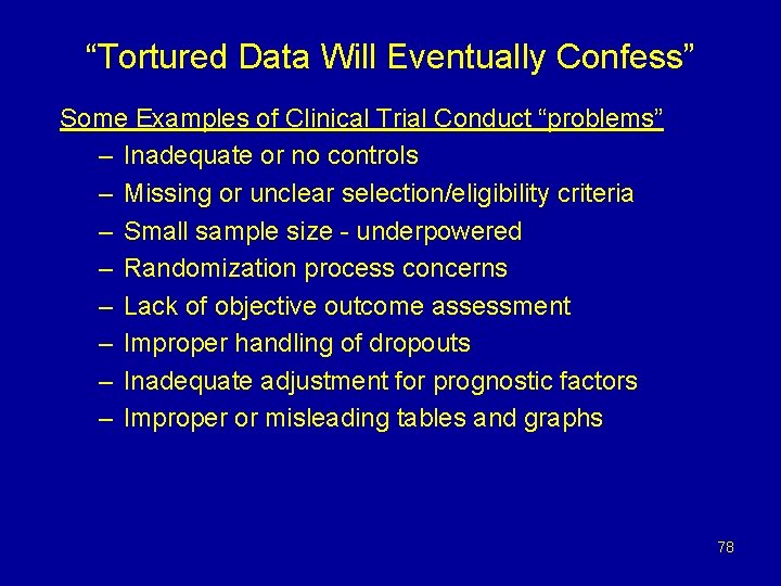 “Tortured Data Will Eventually Confess” Some Examples of Clinical Trial Conduct “problems” – Inadequate