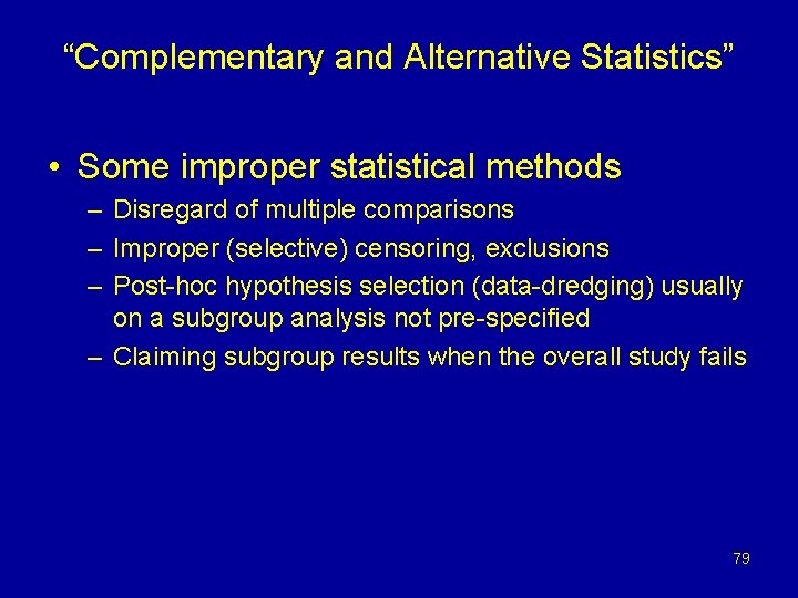 “Complementary and Alternative Statistics” • Some improper statistical methods – Disregard of multiple comparisons