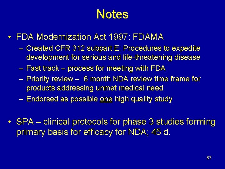 Notes • FDA Modernization Act 1997: FDAMA – Created CFR 312 subpart E: Procedures