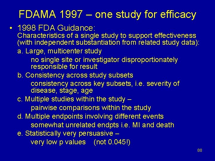 FDAMA 1997 – one study for efficacy • 1998 FDA Guidance: Characteristics of a