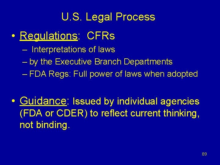 U. S. Legal Process • Regulations: CFRs – Interpretations of laws – by the