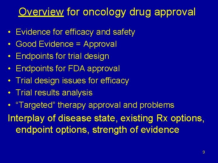 Overview for oncology drug approval • • Evidence for efficacy and safety Good Evidence