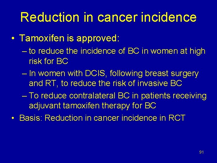 Reduction in cancer incidence • Tamoxifen is approved: – to reduce the incidence of