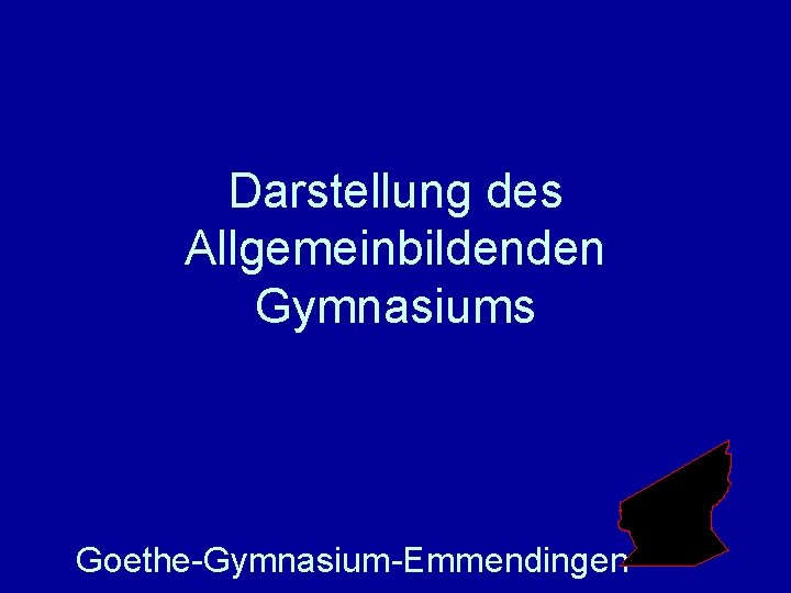 Darstellung des Allgemeinbildenden Gymnasiums Goethe-Gymnasium-Emmendingen 