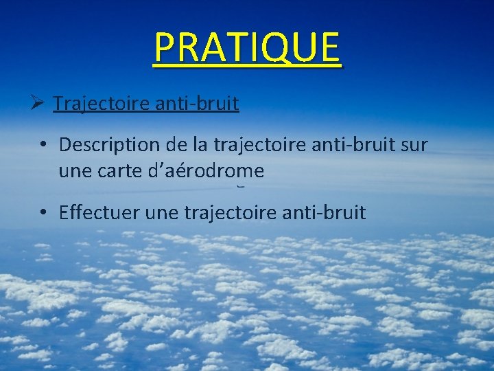 PRATIQUE Ø Trajectoire anti-bruit • Description de la trajectoire anti-bruit sur une carte d’aérodrome