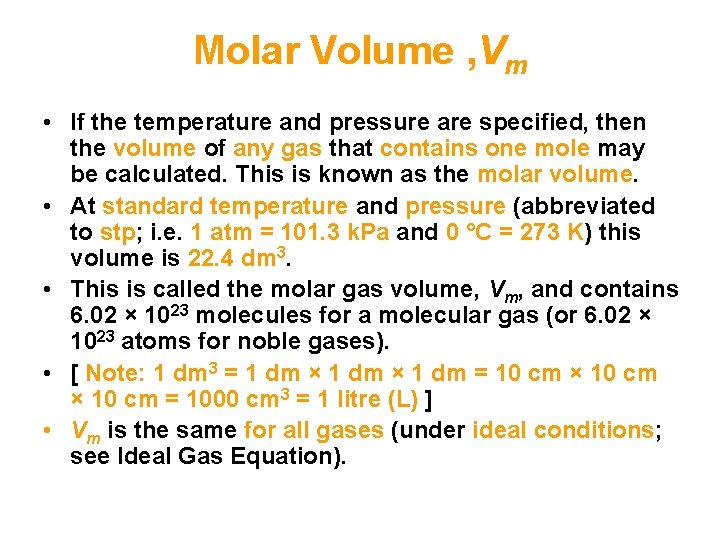 Molar Volume , Vm • If the temperature and pressure are specified, then the