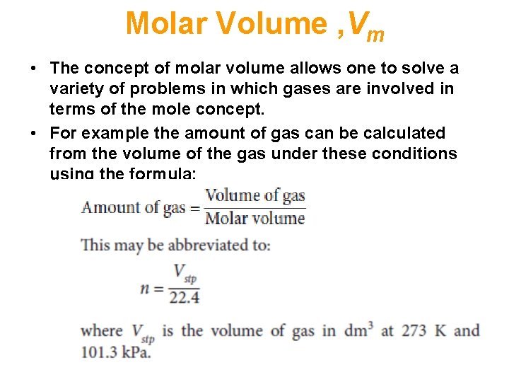 Molar Volume , Vm • The concept of molar volume allows one to solve