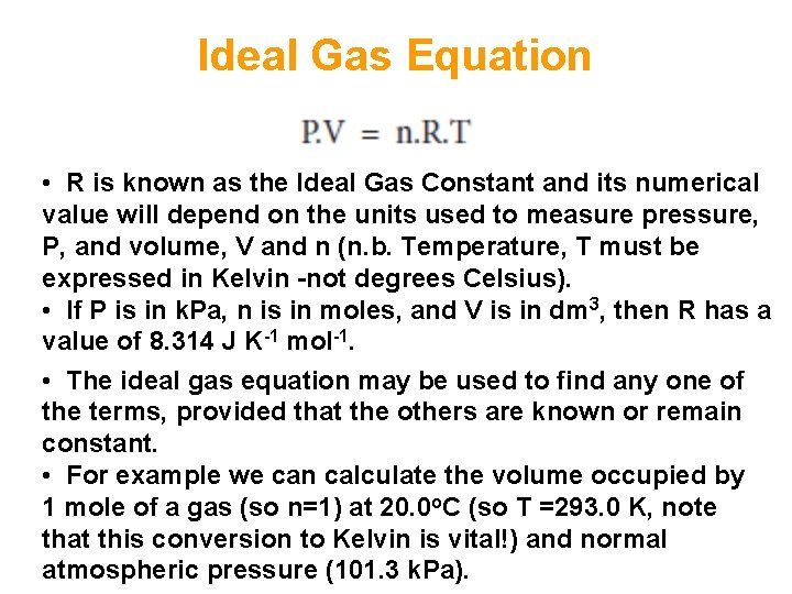 Ideal Gas Equation • R is known as the Ideal Gas Constant and its