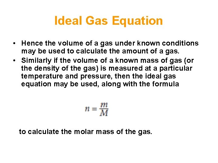 Ideal Gas Equation • Hence the volume of a gas under known conditions may