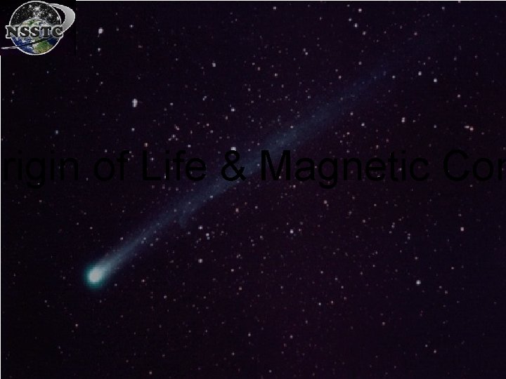 Origin of Life & Magnetic Com 