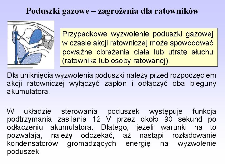 Poduszki gazowe – zagrożenia dla ratowników Przypadkowe wyzwolenie poduszki gazowej w czasie akcji ratowniczej