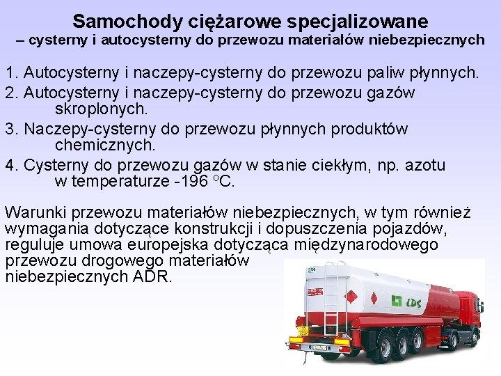 Samochody ciężarowe specjalizowane – cysterny i autocysterny do przewozu materiałów niebezpiecznych 1. Autocysterny i Samochody ciężarowe specjalizowane – cysterny i autocysterny do przewozu materiałów niebezpiecznych 1. Autocysterny i