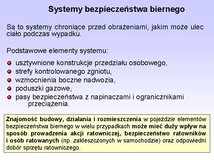 Systemy bezpieczeństwa biernego Są to systemy chroniące przed obrażeniami, jakim może ulec ciało podczas Systemy bezpieczeństwa biernego Są to systemy chroniące przed obrażeniami, jakim może ulec ciało podczas