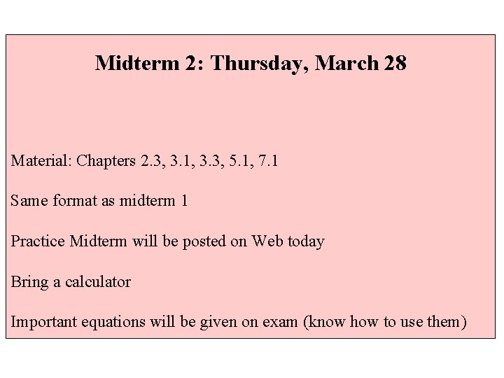Midterm 2: Thursday, March 28 Material: Chapters 2. 3, 3. 1, 3. 3, 5.