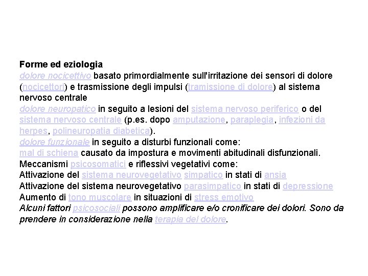 Forme ed eziologia dolore nocicettivo basato primordialmente sull'irritazione dei sensori di dolore (nocicettori) e